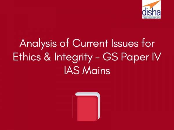 17 Case Studies (Analysis of Current Issues) for Ethics & Integrity – GS Paper IV IAS Mains