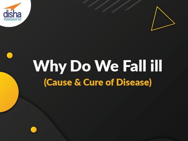 Why Do We Fall ill (Cause & Cure of Disease)