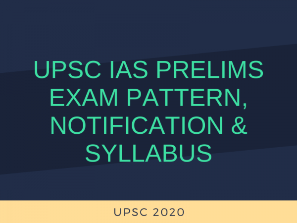 UPSC IAS Prelims Exam Pattern, Notification & Syllabus