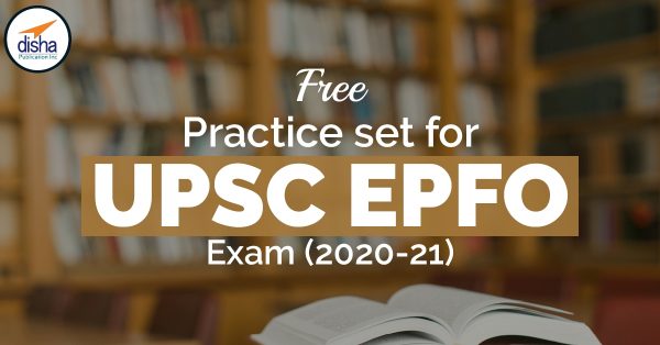 Free Practice set for UPSC EPFO Exam (2020-21)