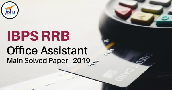 IBPS RRB Office Assistant Main Solved Paper – 2019