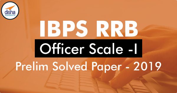 IBPS RRB Officer Scale 1 Prelim Solved Paper – 2019