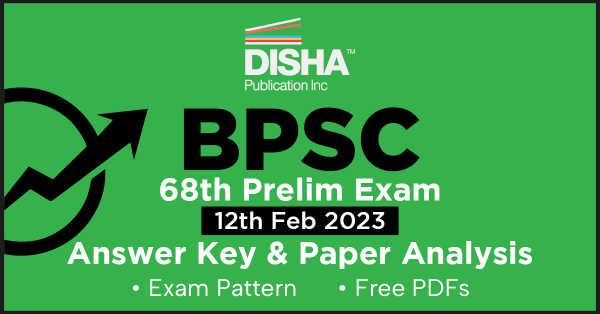 BPSC 68th Prelim Exam (12th Feb 2023): Answer Key & Paper Analysis