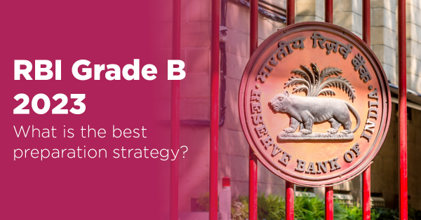 RBI Grade B 2023: What is the best preparation strategy?